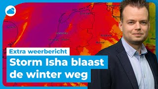 Extra weerbericht: storm Isha blaast de winter weg!