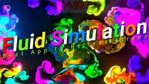 Fluid Simulation - Best App to Relieve Stress