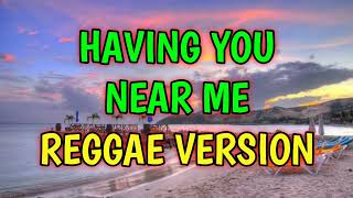 HAVING YOU NEAR ME - REGGAE REMIX [[ DJ SOYMIX ]]