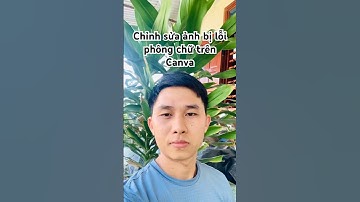 Canva: Chỉnh sửa ảnh bị lỗi phông chữ cực dễ #canva #canvatutorial #shortsviral