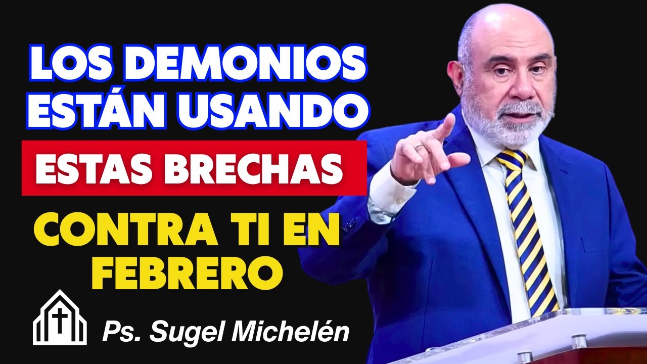 Los Demonios Están Usando Estas Brechas Contra Ti en Febrero - Pr. Sugel Michelén