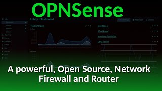 OPNSense - a powerful, open source, network firewall and router.
