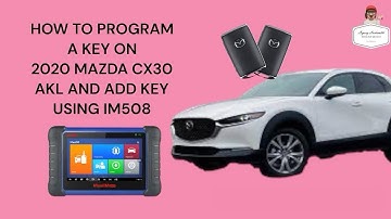 HOW TO PROGRAM A KEY ON 2020 MAZDA CX-30 AKL AND ADD KEY USING AUTEL IM508