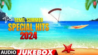 Tamil Summer Special Hits 2024 Audio Jukebox | Tamil Hot Dance Collection | Tamil Hits