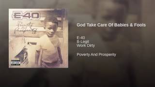 @E40 featuring B-Legit (@blegit72) and Work Dirty - “God Take Care Of Babies & Fools”