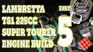 PART 5 - SHEDTUNE LAMBRETTA SUPER TOURER ENGINE BUILD
