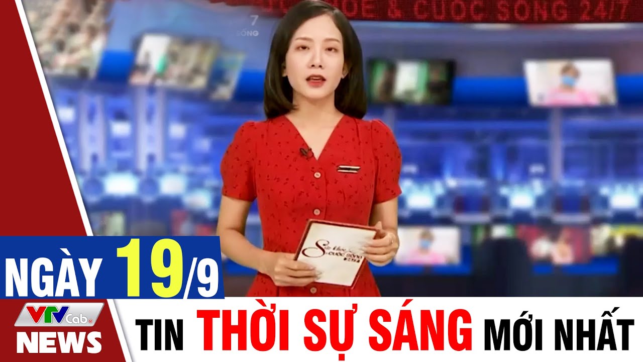 BẢN TIN SÁNG ngày 19/9 - Tin tức thời sự mới nhất hôm nay | VTVcab Tin tức