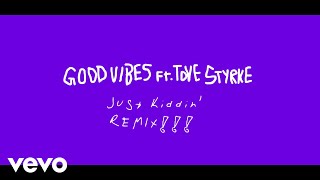 Alma - Good Vibes (Just Kiddin Remix) Ft. Tove Styrke