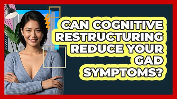 Can Cognitive Restructuring Reduce Your GAD Symptoms? - CBT Toolkit