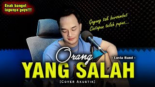 KU SUDAH MENCOBA TUK BERIKAN BUNGA 😭😭 | ORANG YANG SALAH - LUVIA BAND [Versi Akustik by Soni Egi]