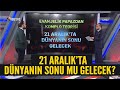 21 Aralık'ta dünyanın sonu mu gelecek?