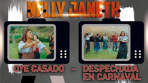 Oye casado / Despechada en carnaval - NELLY JANETH...