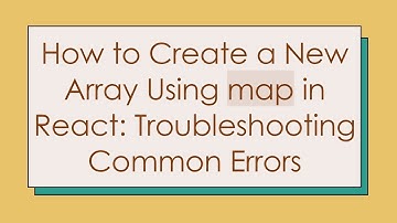 How to Create a New Array Using map in React: Troubleshooting Common Errors