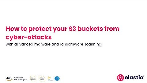 Elastio - Protect Your AWS S3 Buckets with Advanced Ransomeware and Malware Scanning