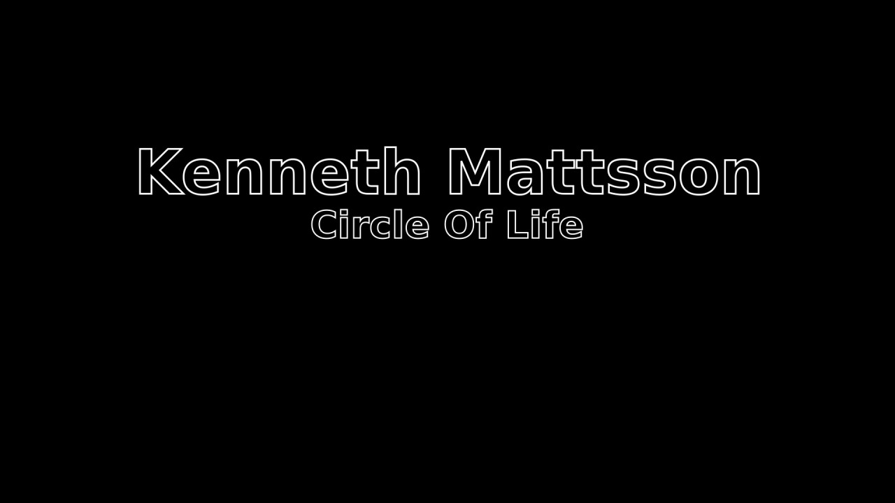 Circle Of Life -  Kenneth Mattsson