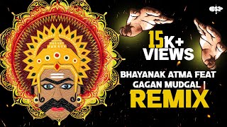 Bhayanak Atma feat. Gagan Mudgal | Remix