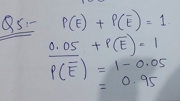 If P(E)=0.05,what is probability of 