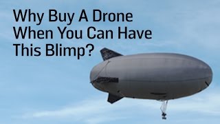 Why Buy A Drone When You Can Have This Blimp?