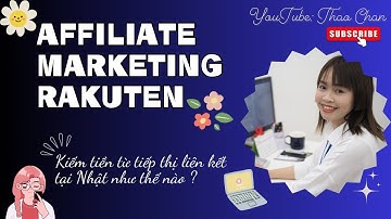 📚Kiếm tiền online qua Affiliate Marketing Rakuten tại Nhật như thế nào⁉️