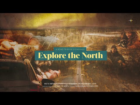 EXPLORE THE NORTH — a road trip  in Swedish Lapland