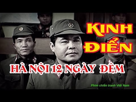 Hà Nội 12 Ngày Đêm Full HD | Phim Chiến Tranh Mang Giá Trị Lịch Sử Kinh Điển Của Dân Tộc Việt Nam