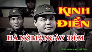 Hà Nội 12 Ngày Đêm Full HD | Phim Chiến Tranh Mang Giá Trị Lịch Sử Kinh Điển Của Dân Tộc Việt Nam