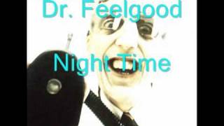 Video thumbnail of "dr feelgood   night time"