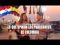 ¿QUÉ OPINAN LOS PARAGUAYOS DE COLOMBIA? - JorgeMas9