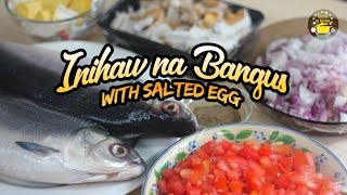 INIHAW NA BANGUS (Grilled Milkfish) with SALTED EGG