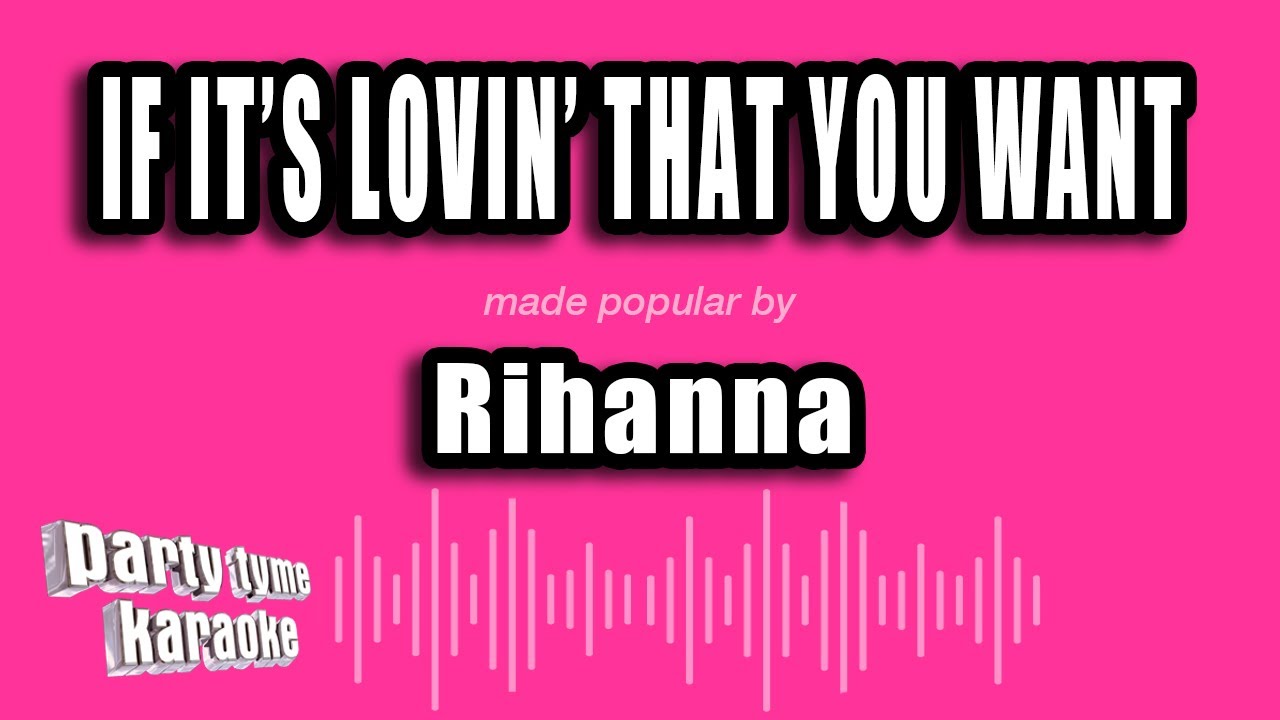 Rihanna - If It's Lovin' That You Want (Karaoke Version)