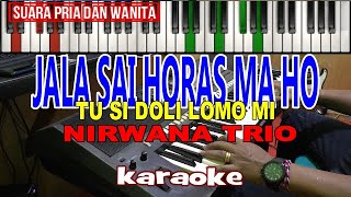 KARAOKE-JALA SAI HORAS MA HO (NIRWANA Trio)SUARA PRIA-Live Kybord || Download Style Dideskripsi
