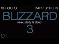 BLIZZARD| Howling Wind & Blowing Snow Sounds for Sleeping| Relaxing| Studying| DARK BLACK SCREEN V3