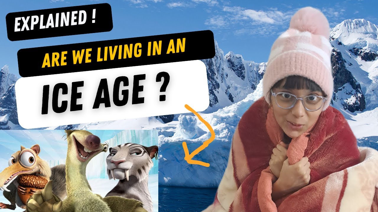 Are we living in an ice age youtube