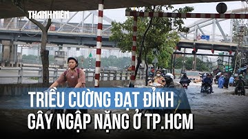 Triều cường đạt đỉnh, gây ngập nặng ở TP.HCM và Nam bộ vào ngày nào?