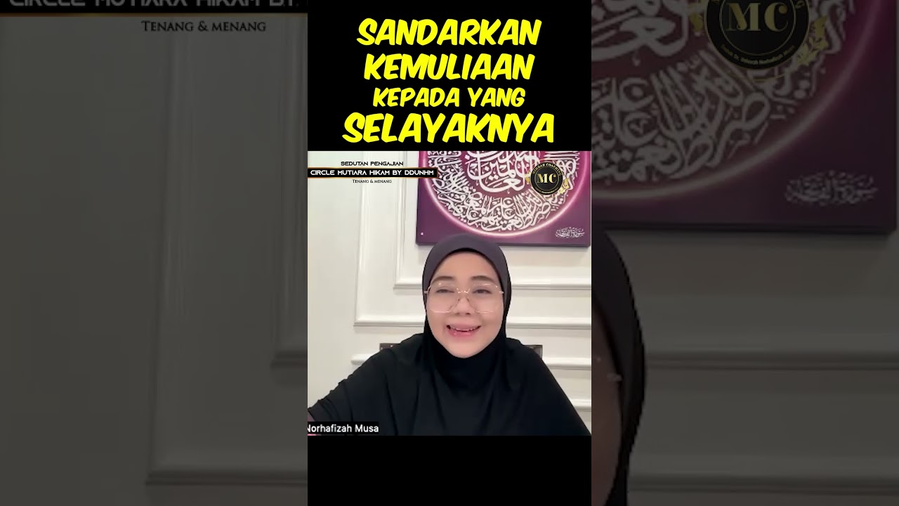 Sandarkan Kemuliaan Kepada Yang Selayaknya - Datuk Dr. Ustazah Norhafizah Musa