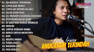 'ANUGERAH TERINDAH' FELIX IRWAN FULL ALBUM COVER AKUSTIK 2022