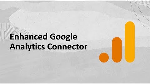 Enhanced Google Analytics Connector