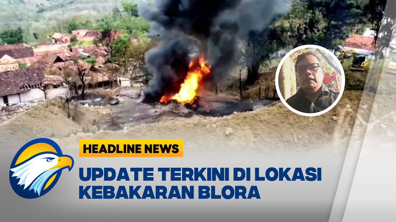 [HEADLINE NEWS 23/08] Kondisi Terkini di Lokasi Kebakaran Sumur Minyak Ilegal Blora