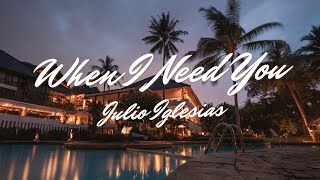 Julio Iglesias - When I Need You Lyrics