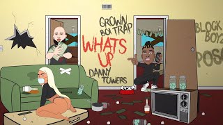 Grownboitrap - Whats Up Ft. Danny Towers Official Video