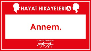 Annem | Hayat Hikayeleri #6 Annem | Hayat Hikayeleri #6