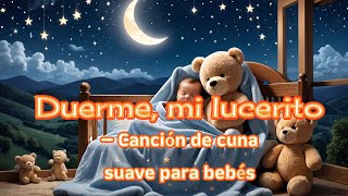Duerme, mi lucerito 🌙  Canción de cuna suave para bebés