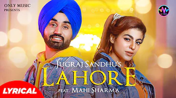 New Punjabi Songs 2021 | Lahore - Jugraj Sandhu Ft Mahi Sharma | TheBoss | Latest Punjabi Songs 2021