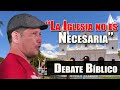 "La Iglesia no es necesaria" Padre Luis Toro Vs Hermano Separado - Debate  Bíblico