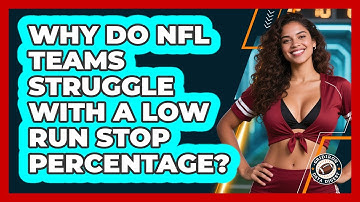 Why Do NFL Teams Struggle With A Low Run Stop Percentage? - Gridiron Data Digest