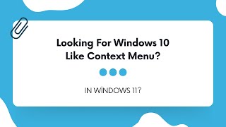 Get Back Windows 10 Like Context Menu in Windows 11