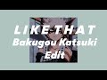 •  l i k e . t h a t  •  Bakugo Edit