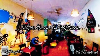 Tanpa Alasan & Penjelasan | A DiaryDiri