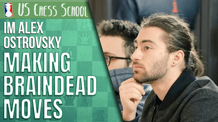 IM Alex Ostrovsky: Making Braindead Moves | USCS 1...