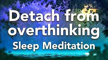 Guided Sleep Meditation, Detach from Overthinking Sleep Meditation "Fountain" with Sleep Music